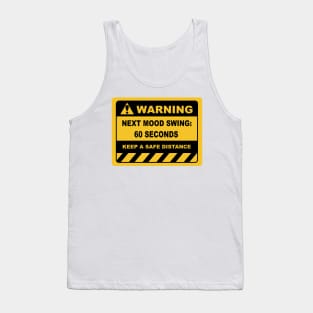 Human Warning Sign NEXT MOOD SWING 60 SECONDS KEEP A SAFE DISTANCE Sayings Sarcasm Humor Quotes Tank Top